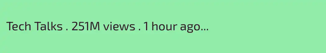 Tech Talks . 251M views . 1 hour ago





...